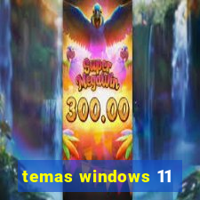 temas windows 11